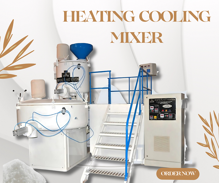 Heating Cooling Mixer – A High-Performance Solution by Mani Plast System